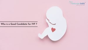 Who is a Good Candidate For IVF Who is a Good Candidate For IVF
