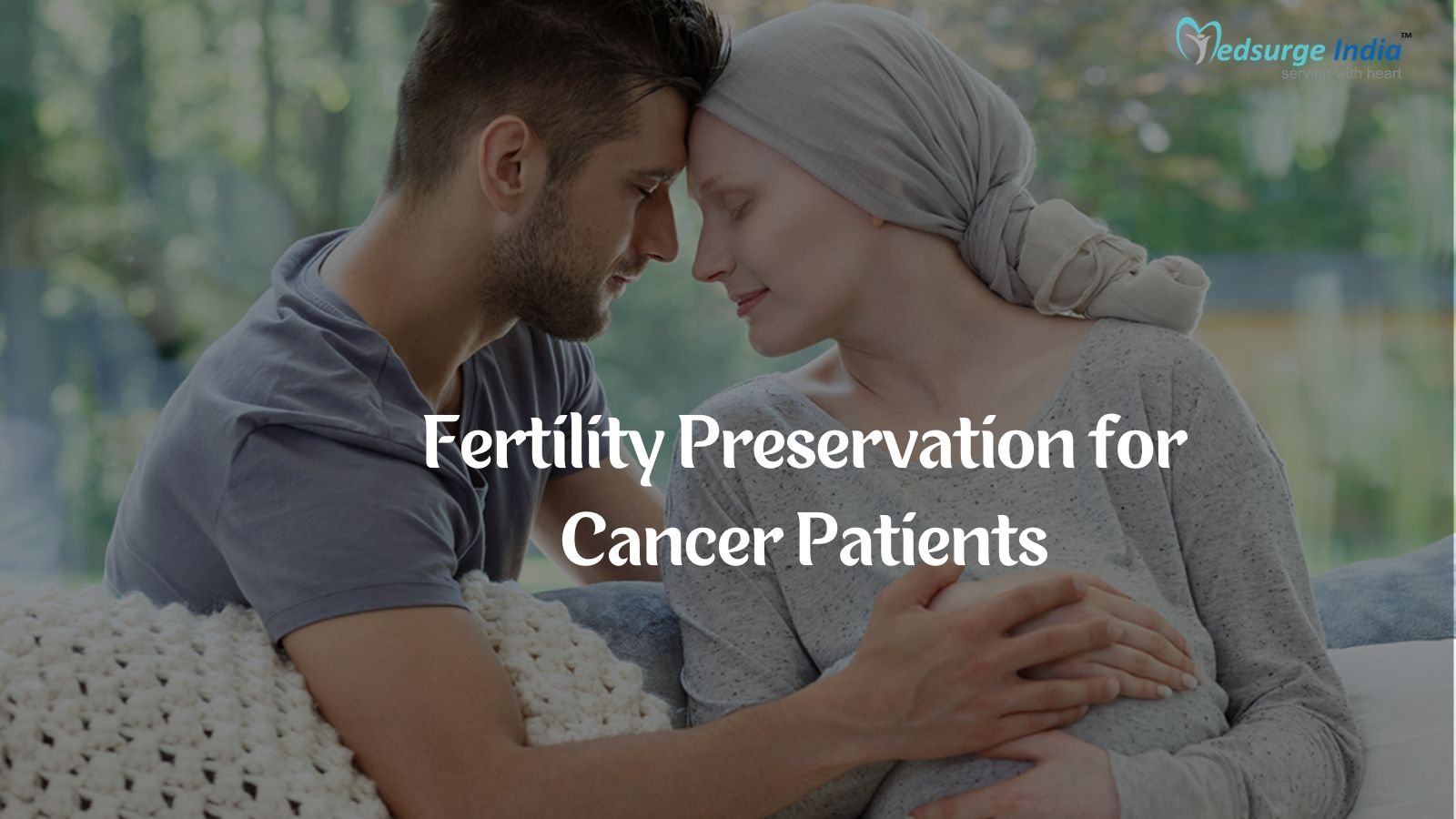 Preserving Fertility for Cancer Patients: Things to Know