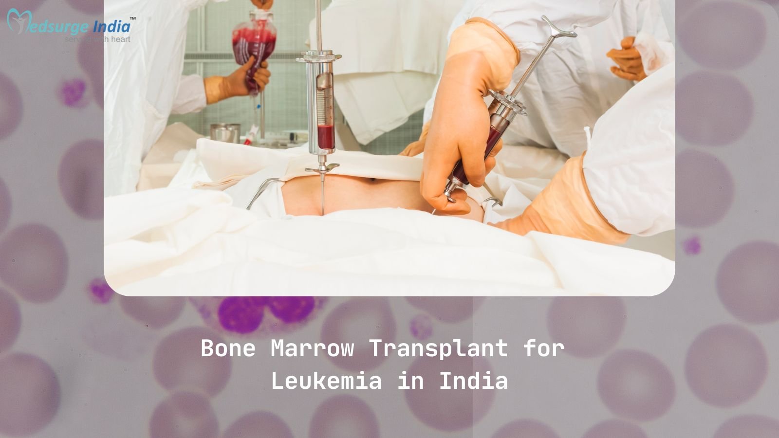 Bone Marrow Transplant For Leukemia in India