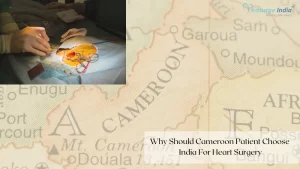 Cameroon Patient Choose India for Heart Surgery