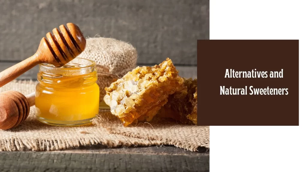 Alternatives and Natural Sweeteners