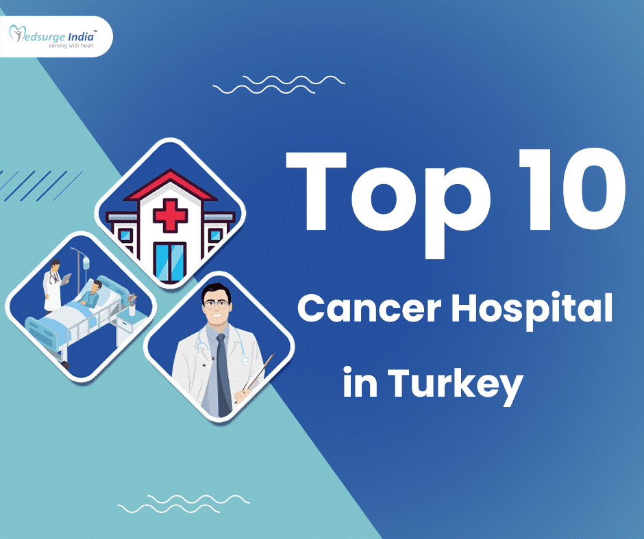 Top 10 Cancer Hospitals in Turkey