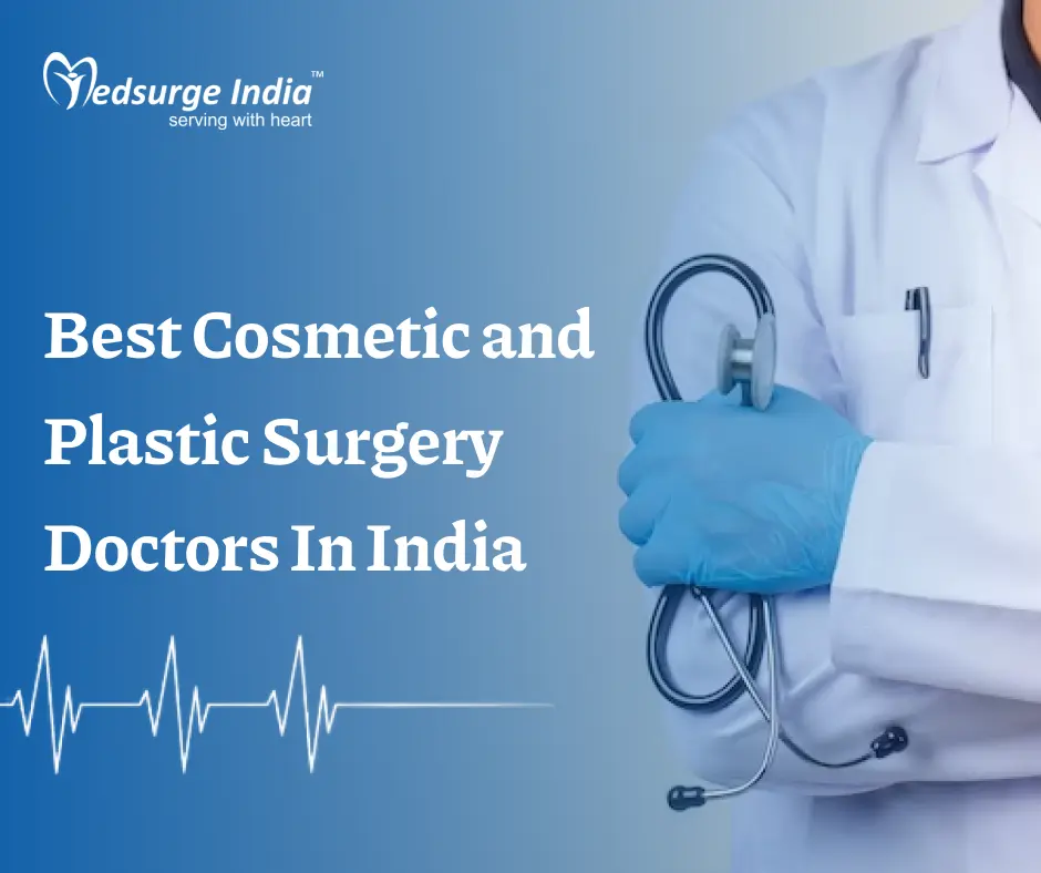 Best Cosmetic and Plastic Surgery Doctors In India