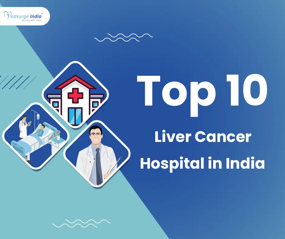 Top 10 Liver Cancer Treatment Hospitals in India
