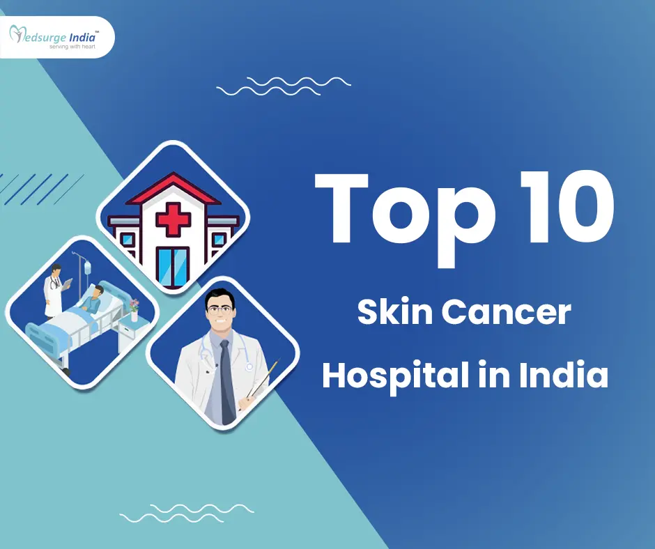 Top 10 Skin Cancer Treatment Hospitals in India