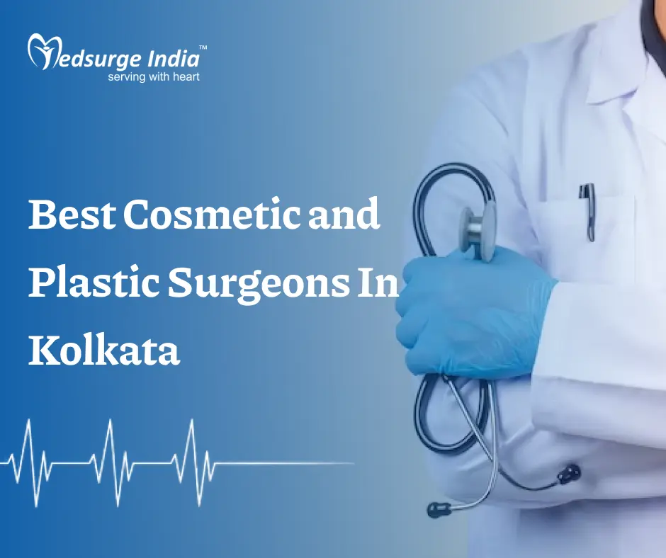 Best Cosmetic and Plastic Surgeons In Kolkata