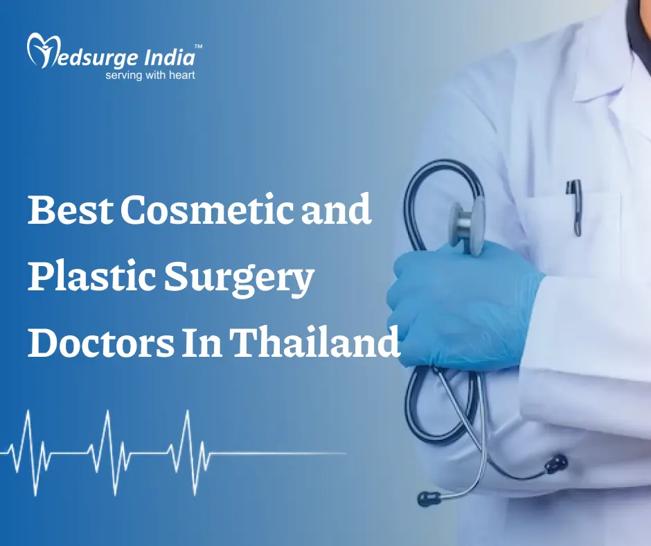 Best Cosmetic and Plastic Surgery Doctors In Thailand