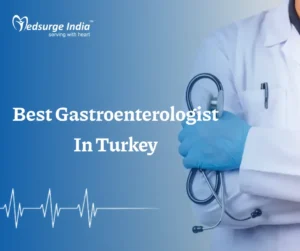 Best Gastroenterologist In Turkey