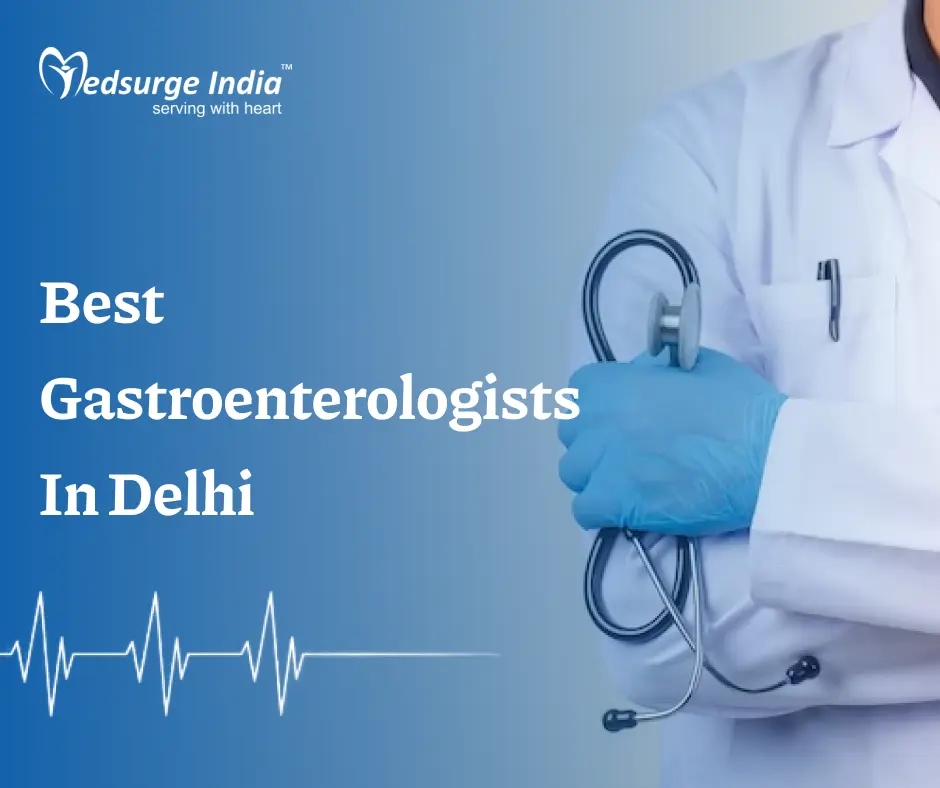 Best Gastroenterologists In Delhi