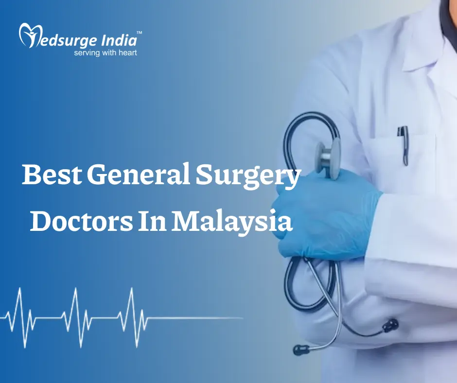 Best General Surgery Doctors In Malaysia