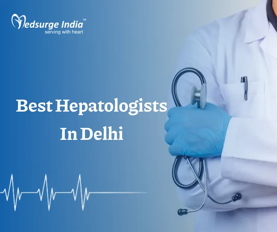 Best Hepatologists In Delhi