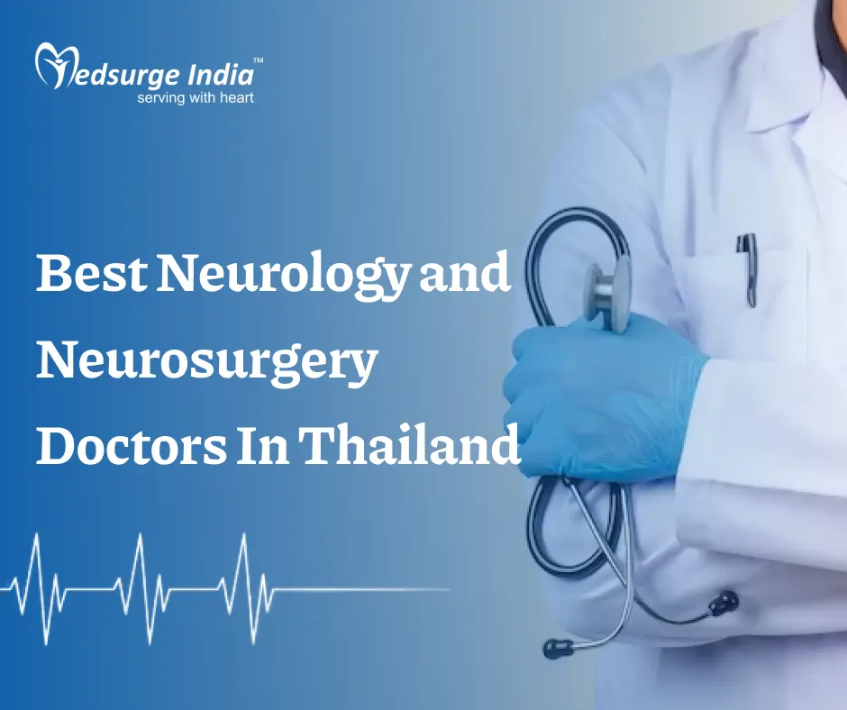 Best Neurology and Neurosurgery Doctors In Thailand