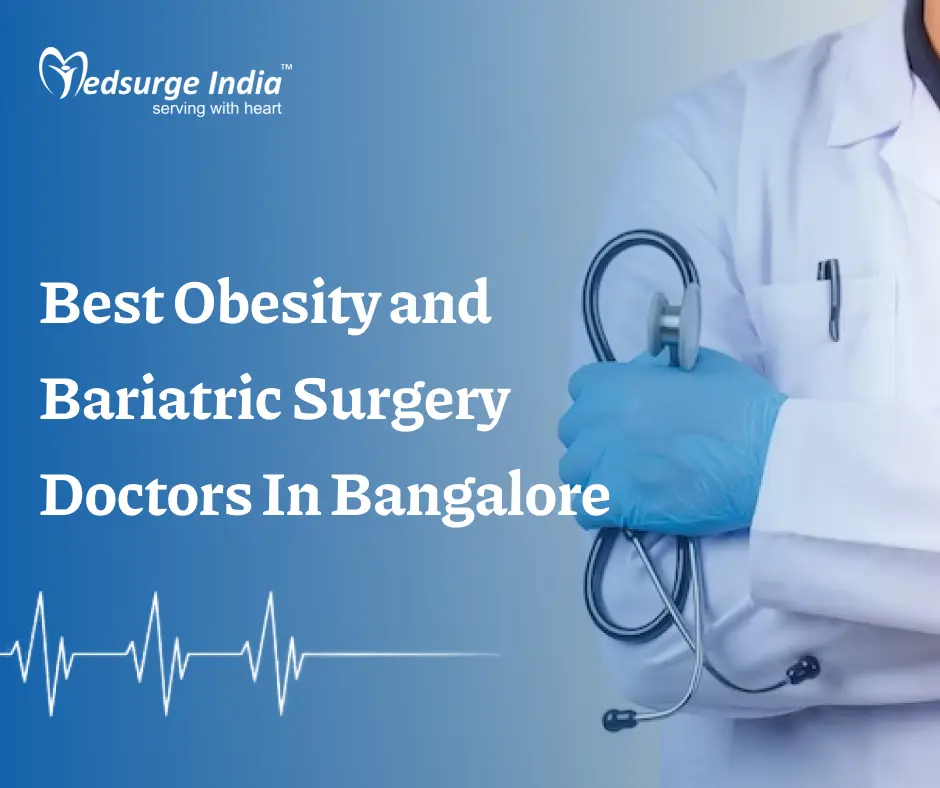 Best Obesity and Bariatric Surgery Doctors In Bangalore