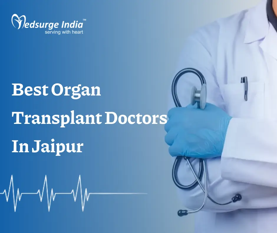 Best Organ Transplant Doctors In Jaipur