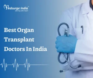 Best Organ Transplant Doctors in India