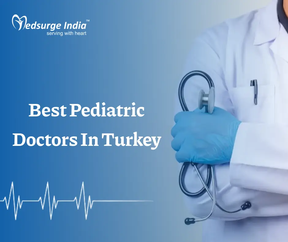 Best Pediatric Doctors In Turkey
