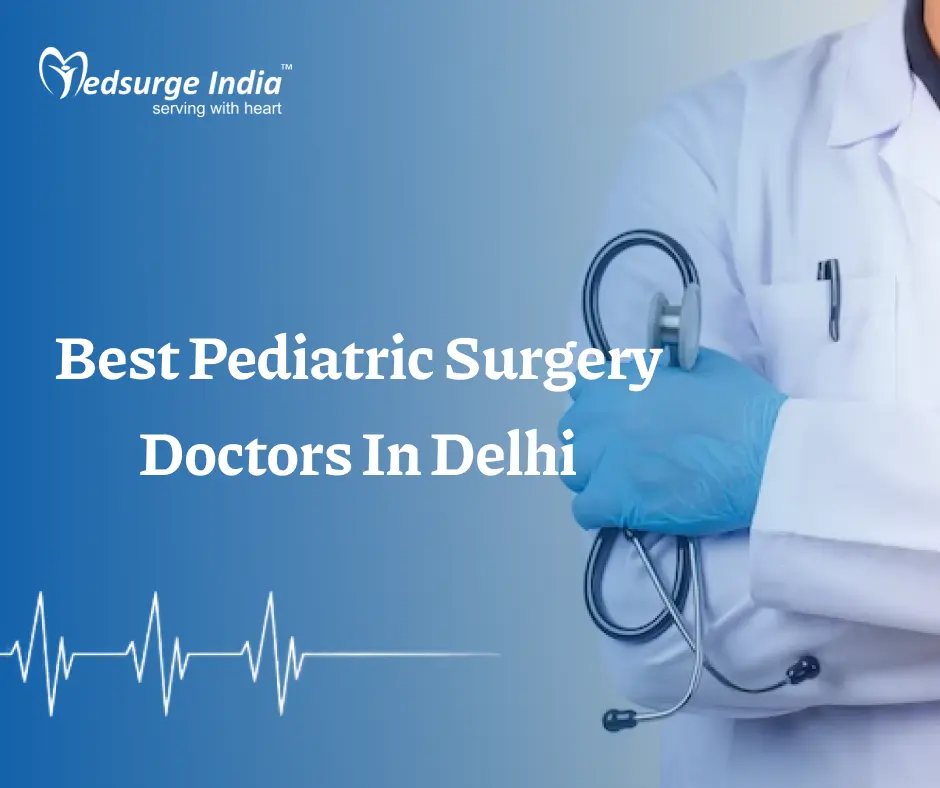 Best Pediatric Surgery Doctors In Delhi
