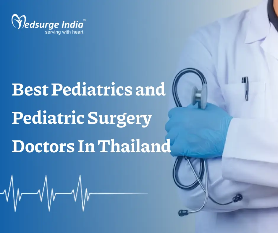 Best Pediatrics and Pediatric Surgery Doctors In Thailand
