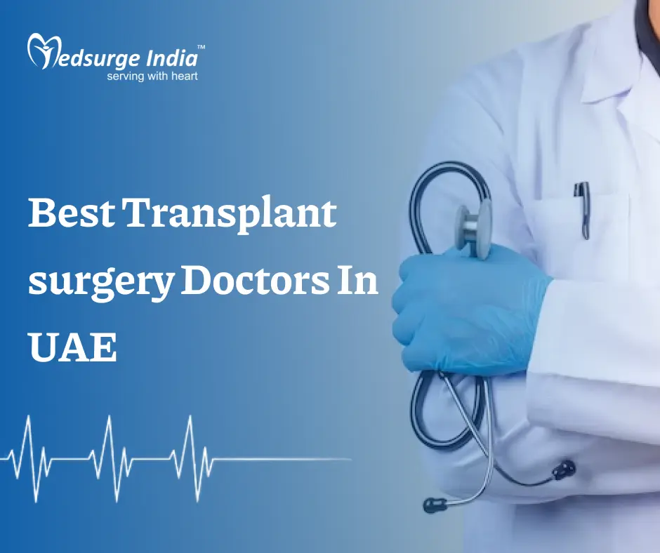 Best Transplant surgery Doctors In UAE