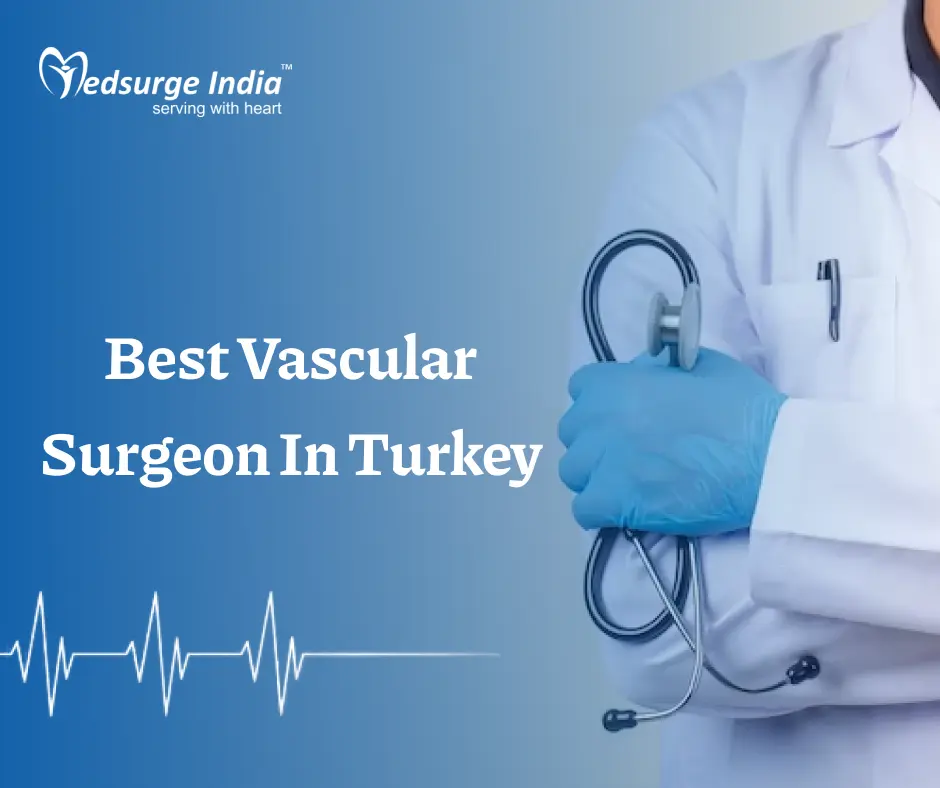 Best Vascular Surgeon In Turkey