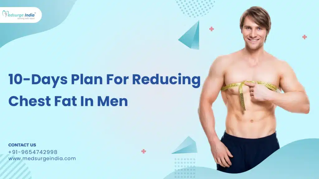 10 Days Plan For Reducing Chest Fat In Men Medsurge India