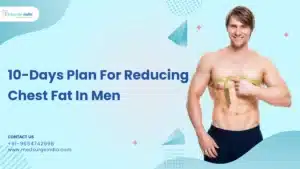 10-Days Plan For Reducing Chest Fat In Men