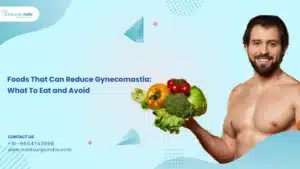 Foods That Can Reduce Gynecomastia