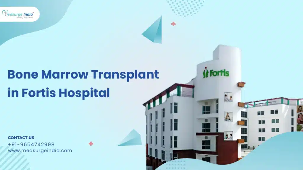 Bone Marrow Transplant Cost in Fortis Hospital