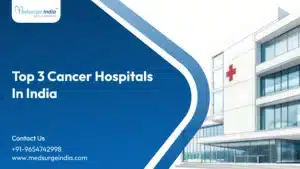 Top 3 cancer hospitals in india