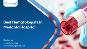 Best Hematologists in Medanta Hospital
