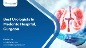 Best Urologists in Medanta Hospital Gurgaon